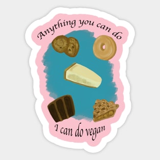 Anything you can do I can do vegan Sticker